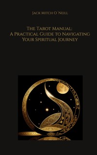 The Tarot Manual: A Practical Guide to Navigating Your Spiritual Journey - Jack Mitch O´Neill - ebook
