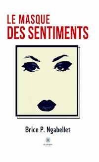 Le masque des sentiments - Brice P. Ngabellet - ebook