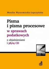 Pisma i pisma procesowe w sprawach podatkowych z objaśnieniami i płytą CD - Wyszomirska-Łapczyńska Monika - książka