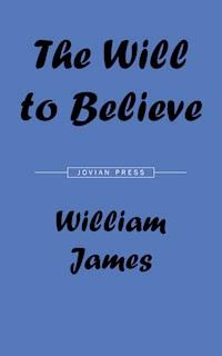The Will to Believe - William James - ebook