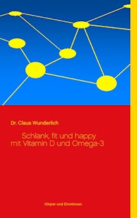 Schlank, fit und happy mit Vitamin D und Omega-3 - Claus Wunderlich - ebook