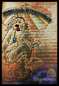 SPANIELITISCHE_BETRACHTUNGEN--BAND(1) - RAYMONDi - ebook