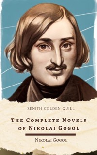 The Complete Novels of Nikolai Gogol - Nikolai Vasilevich Gogol - ebook