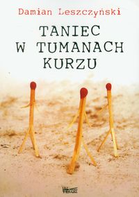 Taniec w tumanach kurzu - Damian Leszczyński - książka