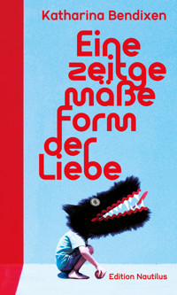Eine zeitgemäße Form der Liebe - Katharina Bendixen - ebook
