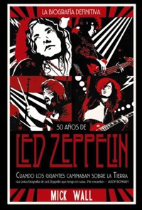 Led Zeppelin: Cuando los gigantes caminaban sobre la tierra - Wall  Mick - ebook