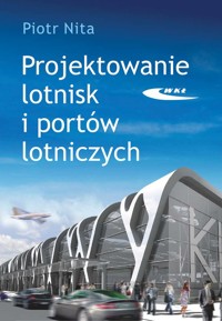 Projektowanie lotnisk i portów lotniczych - Nita Piotr - książka