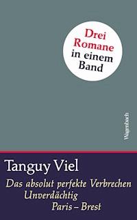 Viel Sammelband Das absolut perfekte Verbrechen / Unverdächtig / Paris - Brest - Tanguy Viel - ebook