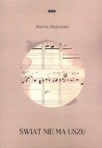 Świat nie ma uszu - Mościński Marcin - książka