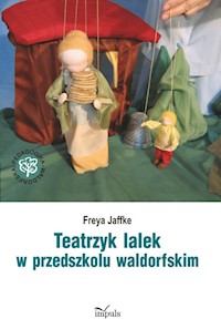 Teatrzyk lalek w przedszkolu waldorfskim - Jaffke Freya - książka