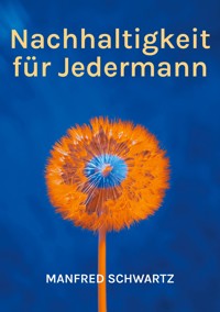 Nachhaltigkeit für Jedermann - Manfred Schwartz - ebook