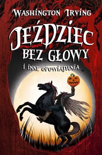 Jeździec bez głowy i inne opowiadania - Washington Irving - ebook + książka