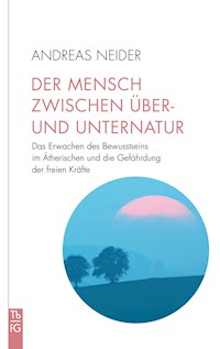 Der Mensch zwischen Über- und Unternatur - Andreas Neider - ebook