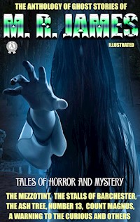 The Anthology of Ghost Stories of M. R. James. Tales of horror and mystery - M.R. James - ebook