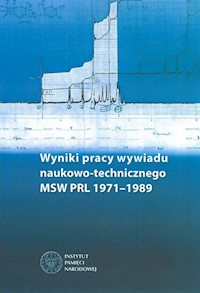 Wyniki pracy wywiadu naukowo-technicznego MSW PRL 1971-1989 -  - książka