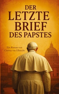 Der letzte Brief des Papstes - Clarissa van Elbrecht - ebook