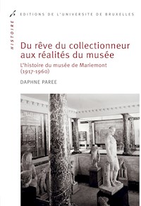 Du rêve du collectionneur aux réalités du musée - Daphné Parée - ebook