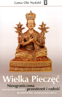 Wielka Pieczęć. Nieograniczona przestrzeń i radość - Lama Ole Nydahl - ebook