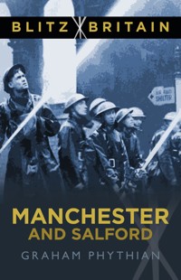 Blitz Britain: Manchester and Salford - Graham Phythian - ebook