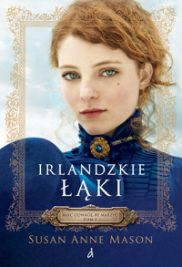 Irlandzkie łąki. Cykl Mieć odwagę by marzyć. Tom 1 - Susan Anne Mason - książka