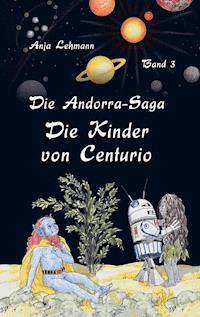 Die Andorra-Saga: Die Kinder von Centurio - Anja Lehmann - ebook