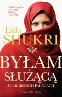 Byłam służącą w arabskich pałacach - Laila Shukri - ebook + audiobook + książka