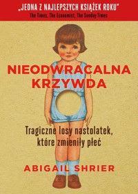 Nieodwracalna krzywda - Abigail Shrier - ebook
