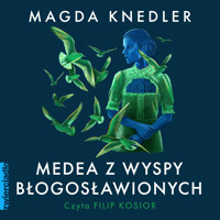 Medea z Wyspy Błogosławionych - Magdalena Knedler - ebook + audiobook + książka