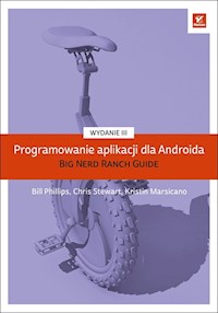 Programowanie aplikacji dla Androida The Big Nerd Ranch Guide - Phillips Bill, Stewart Chris, Marsicano Kristin - książka
