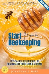 How to Start Beekeeping: - Jonathan K. Hari - ebook