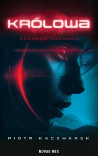 Królowa Ogrodów Kosmosu - Piotr Kaczmarek - ebook