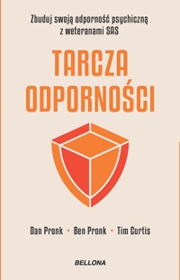 Tarcza odporności. Zbuduj swoją odporność psychiczną z weteranami SAS - Dr Dan Pronk, Ben Pronk, Tim Curtis - ebook + książka