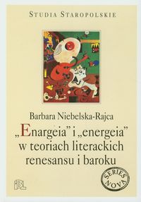 Enargeia i energeia w teoriach literackich renesansu i baroku - Niebelska-Rajca Barbara - książka