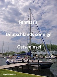 Fehmarn, Deutschlands sonnige Ostseeinsel - Martina Kloss - ebook