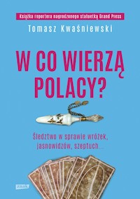 W co wierzą Polacy - Tomasz Kwaśniewski - książka