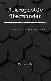 Nekrophobie überwinden - Fabienne P. - ebook