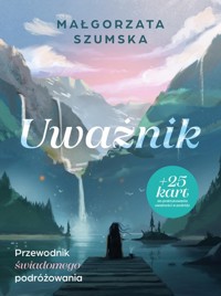Uważnik Przewodnik świadomego podróżowania - Szumska Małgorzata - książka