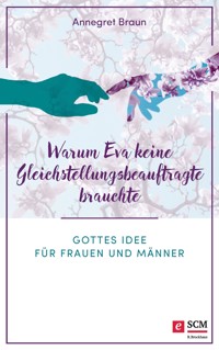 Warum Eva keine Gleichstellungsbeauftragte brauchte - Annegret Braun - ebook