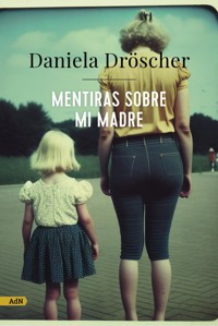 Mentiras sobre mi madre (AdN) - Daniela Dröscher - ebook