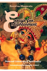 ESSAYS 4 ENLIGHTENMENT - Yaśomatīnandana Dāsa - ebook