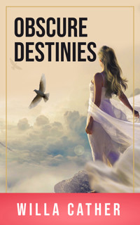 Obscure Destinies - Willa Cather - ebook