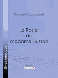 Le Rosier de madame Husson - Guy de Maupassant - ebook