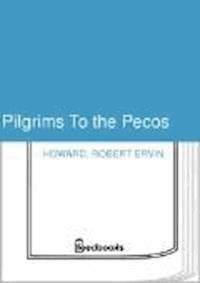 Pilgrims To the Pecos - Robert Ervin Howard - darmowy ebook