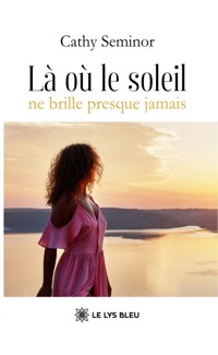 Là où le soleil ne brille presque jamais - Cathy Seminor - ebook