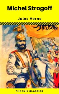 Michel Strogoff (Phoenix Classics) - Jules Verne - ebook