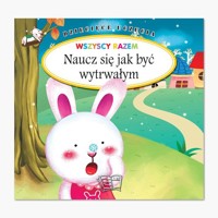 Dziecięce Uczucia Wszyscy razem Naucz się być wytrwałym -  - książka