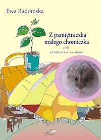 Z pamiętniczka małego chomiczka - Radomska Ewa - książka