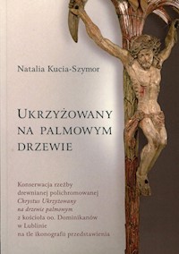Ukrzyżowany na palmowym drzewie - Kucia-Szymor Natalia - książka
