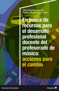En busca de recursos para el desarrollo profesional docente del profesorado de Música: acciones para el cambio - Alicia Peñalba Acitores - ebook