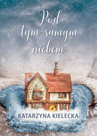 Pod tym samym niebem - Katarzyna Kielecka - ebook + audiobook + książka